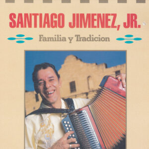 Santiago Jimenez, Jr.: Familia Y Tradicion