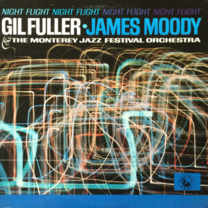 Gil Fuller And The Monterey Jazz Festival Orchestra Featuring James Moody: Night Flight