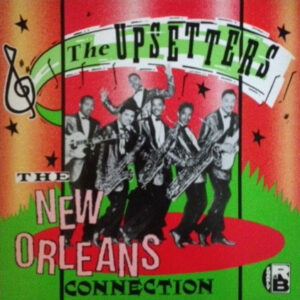 The Upsetters (2): The New Orleans Connection