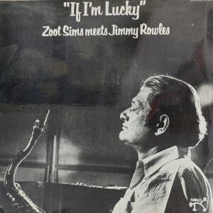 Zoot Sims Meets Jimmy Rowles: If I'm Lucky