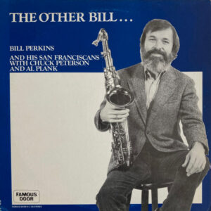 Bill Perkins And His San Franciscans With Chuck Peterson* And Al Plank: The Other Bill...