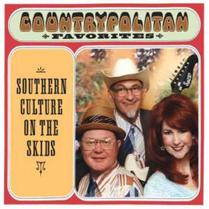 Southern Culture On The Skids: Countrypolitan Favorites