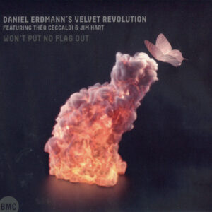 Daniel Erdmann's Velvet Revolution Featuring Théo Ceccaldi & Jim Hart: Won't Put No Flag Out