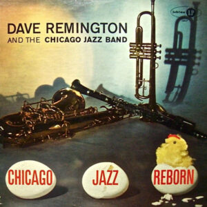 Dave Remington And The Chicago Jazz Band: Chicago Jazz Reborn