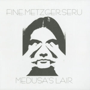 Fine*, Metzger*, Seru*: Medusa's Lair