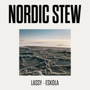 Lassy* - Eskola*: Nordic Stew