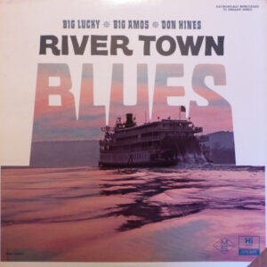 Big Lucky*, Big Amos*, Don Hines: River Town Blues