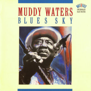 Muddy Waters: Blues Sky