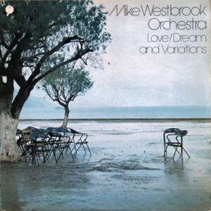 Mike Westbrook Orchestra: Love/Dream And Variations