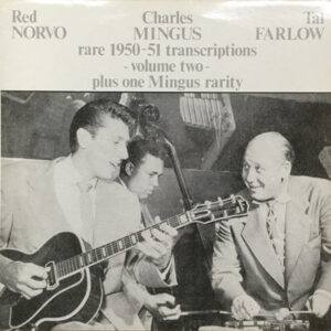 The Red Norvo, Charles Mingus, Tal Farlow Trio*: Rare 1950-51 Transcriptions Volume Two