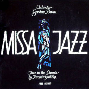 Orchester Gustav Brom*, Jaromír Hnilička: Missa Jazz (Jazz In The Church)