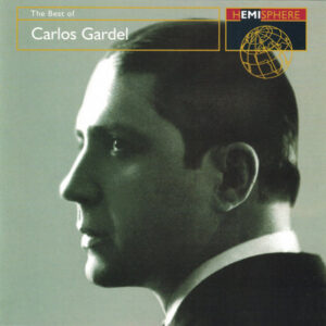 Carlos Gardel: The Best Of