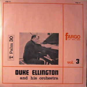 Duke Ellington And His Orchestra: Fargo 7th Nov., 1940  Vol. 3