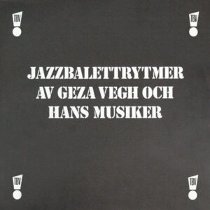 Geza Vegh Och Hans Musiker*: Jazzbalettrytmer