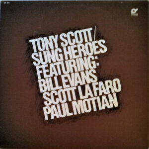 Tony Scott (2) Featuring:  Bill Evans / Scott LaFaro / Paul Motian: Sung Heroes