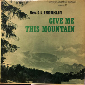 Rev. C.L. Franklin*: Give Me This Mountain