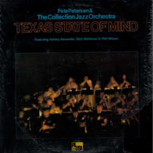 Pete Petersen & The Collection Jazz Orchestra Featuring Ashley Alexander (2), Rich Matteson & Phil Wilson: Texas State Of Mind