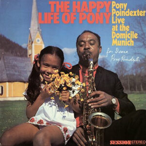 Pony Poindexter: The Happy Life Of Pony (Pony Poindexter Live At The Domicile Munich)