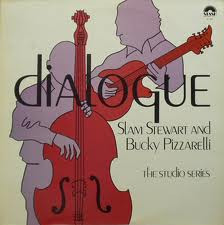 Slam Stewart And Bucky Pizzarelli: Dialogue