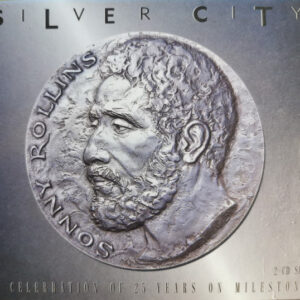 Sonny Rollins: Silver City - A Celebration Of 25 Years On Milestone