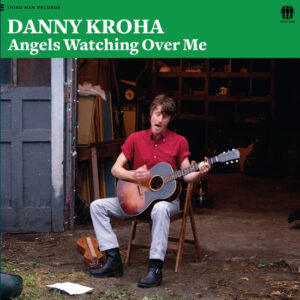 Danny Kroha*: Angels Watching Over Me