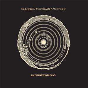 Kidd Jordan / Alvin Fielder / Peter Kowald: Live In New Orleans