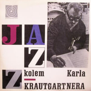 Karel Krautgartner, Jazzový Orchestr Čs. Rozhlasu*: Jazz Kolem Karla Krautgartnera