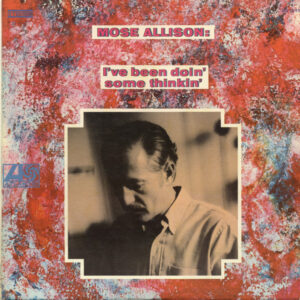 Mose Allison: I've Been Doin' Some Thinkin'