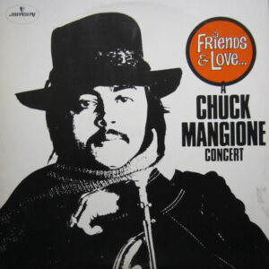 Chuck Mangione: Friends & Love... A Chuck Mangione Concert