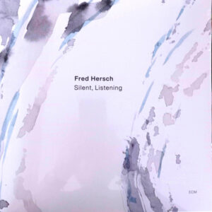 Fred Hersch: Silent, Listening