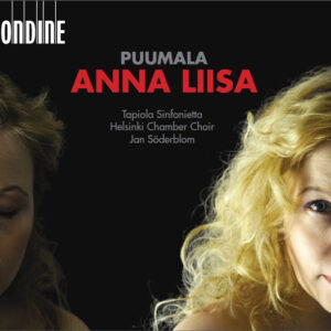 Veli-Matti Puumala - Helena Juntunen, Jorma Hynninen, Tanja Kauppinen, Ville Rusanen, Tapiola Sinfonietta, Helsinki Chamber Choir, Jan Söderblom: Anna Liisa