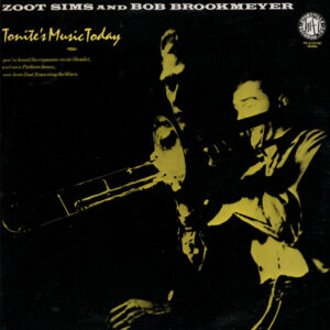 Zoot Sims And Bob Brookmeyer: Tonite's Music Today