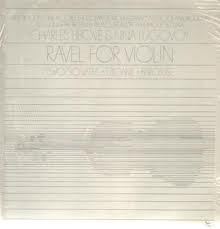 Charles Libove & Nina Lugovoy - Ravel*: Ravel For Violin (Two Sonatas • Tzigane • Berceuse)