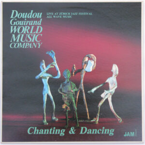 Doudou Gouirand World Music Company: Chanting & Dancing - Live At Zürich Jazz Festival