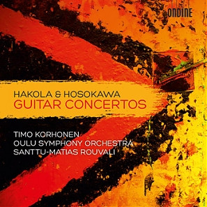 Hakola*, Toshio Hosokawa, Timo Korhonen, Oulu Symphony Orchestra, Santtu-Matias Rouvali: Guitar Concertos