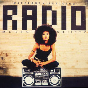 Esperanza Spalding: Radio Music Society