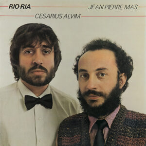 Jean Pierre Mas* / Cesarius Alvim: Rio-Ria