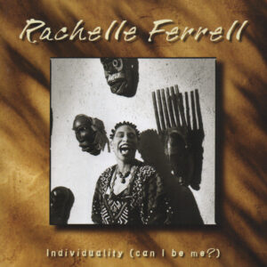 Rachelle Ferrell: Individuality (Can I Be Me?)
