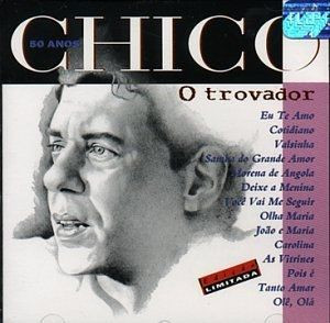 Chico Buarque: O Trovador