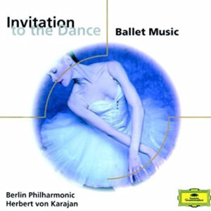 Berlin Philharmonic*, Herbert von Karajan: Invitation To The Dance - Ballet Music