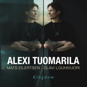 Alexi Tuomarila, Mats Eilertsen, Olavi Louhivuori: Kingdom