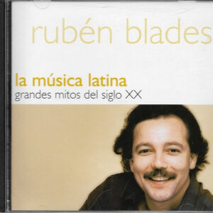 Ruben Blades: La Música Latina. Grandes Mitos Del Siglo XX - Rubén Blades