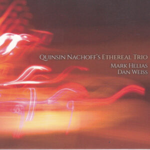 Quinsin Nachoff's Ethereal Trio: Quinsin Nachoff's Ethereal Trio