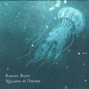 Romain Baret: Naissance De L'Horizon