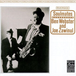 Ben Webster And Joe Zawinul: Soulmates