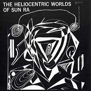 Sun Ra: The Heliocentric Worlds Of Sun Ra Vol. 1