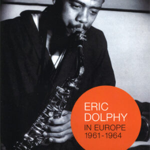 Eric Dolphy: In Europe 1961-1964
