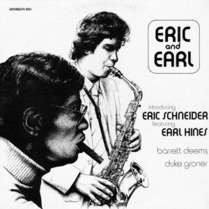 Eric Schneider (3) Featuring Earl Hines, Barrett Deems, Duke Groner: Eric And Earl