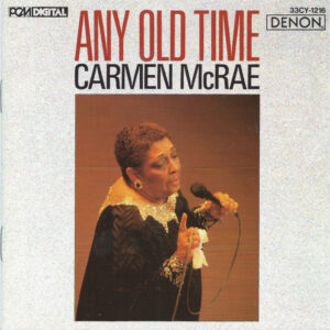 Carmen McRae: Any Old Time