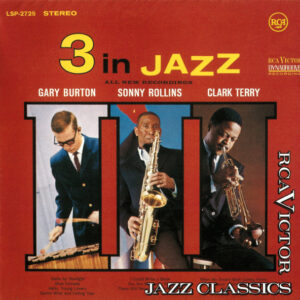 Gary Burton, Sonny Rollins, Clark Terry: 3 In Jazz